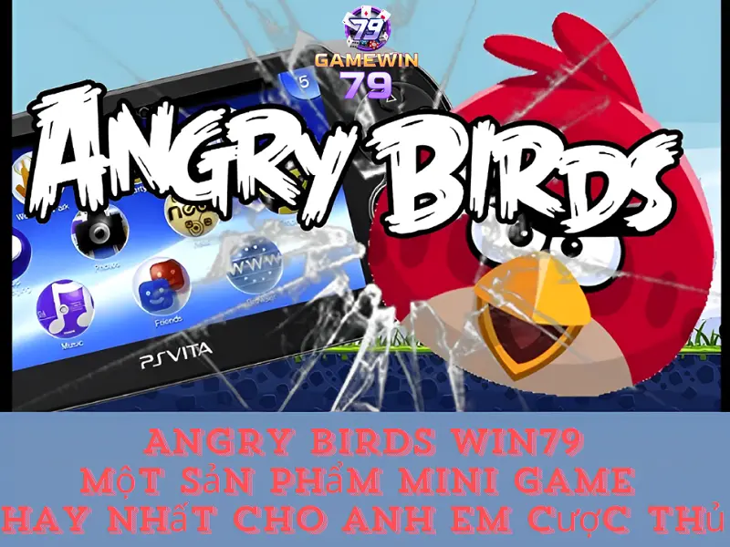 Angry birds Win79 - Một sản phẩm mini game hay nhất cho anh em cược thủ