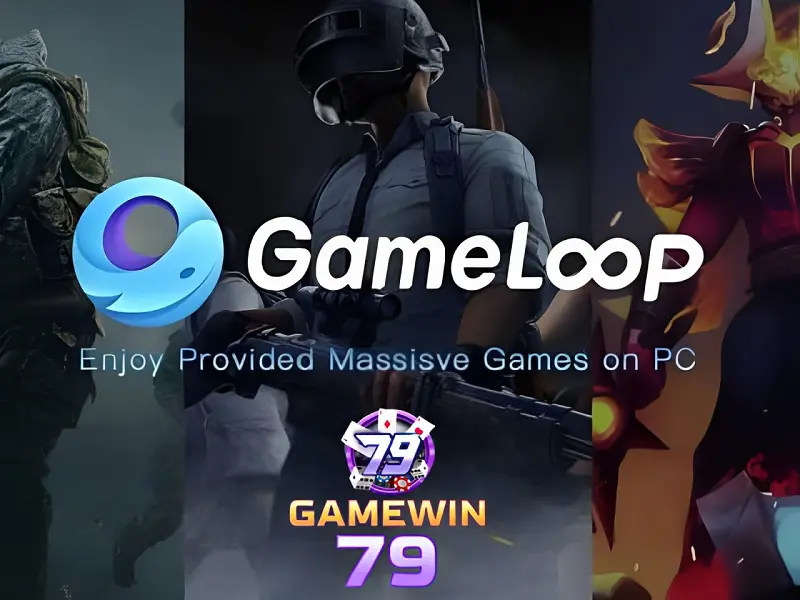 Giả lập gameloop chơi Win79 - Thử cảm giác chơi game theo cách mới
